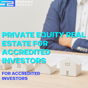 Read more about the article Private Equity Real Estate for Accredited Investors