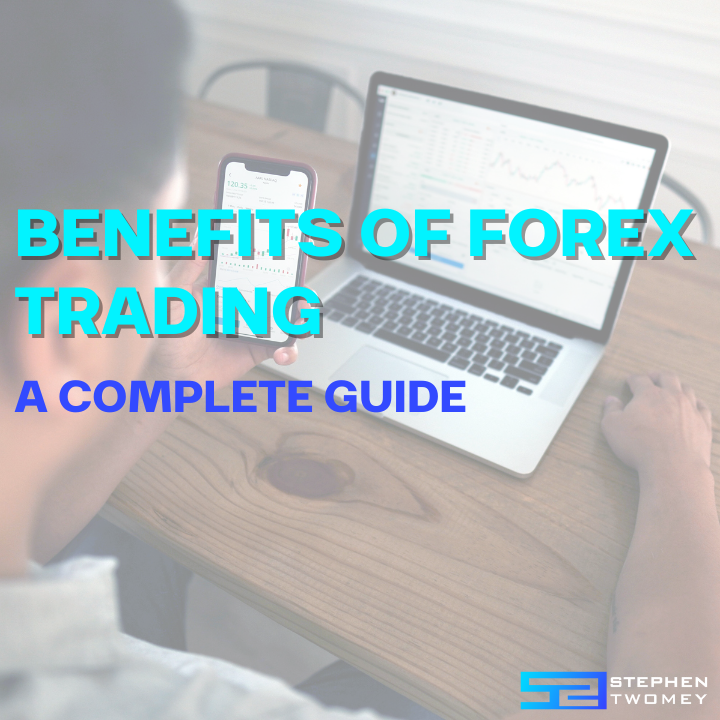 Read more about the article Benefits of Forex Trading: A Complete Guide